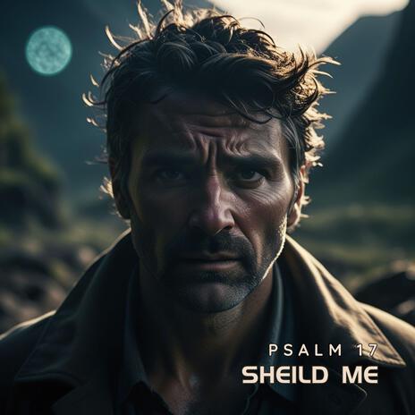 Sheild Me (Psalm 17) | Boomplay Music