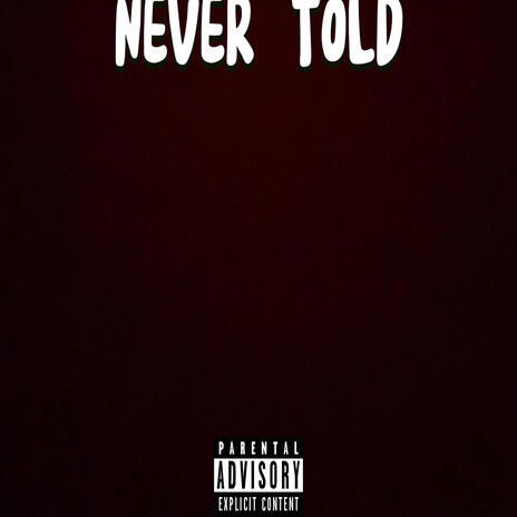 Never Told | Boomplay Music