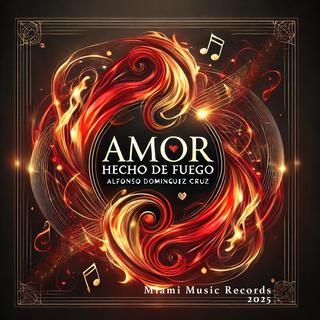 Amor Hecho De Fuego lyrics | Boomplay Music