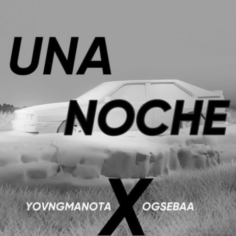 Una Noche ft. yovngmanota | Boomplay Music