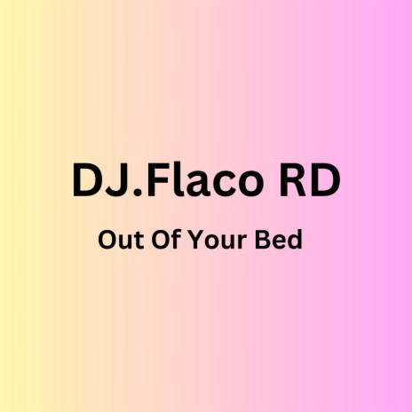Out Of Your Bed | Boomplay Music