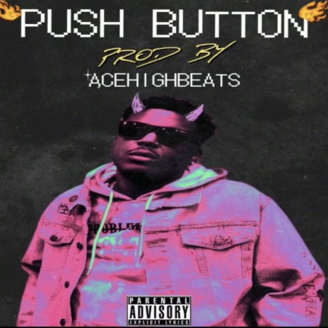 PUSH BUTTON ft. AceHighBeats | Boomplay Music