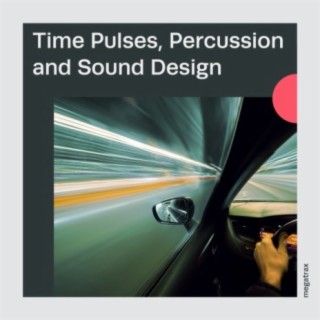 Time Pulses, Percussion And Sound Design