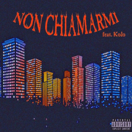 NON CHIAMARMI ft. Kolo