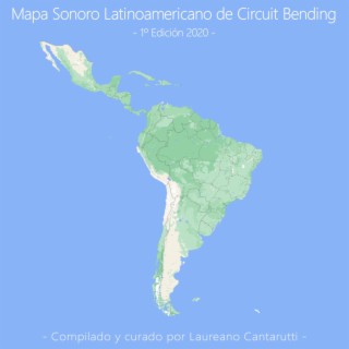 Mapa Sonoro Latinoamericano de Circuit Bending - Primera Edición 2020