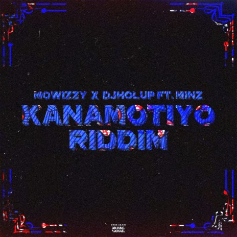 Kanamotiyo Riddim ft. DJ Hol Up & MINZ | Boomplay Music