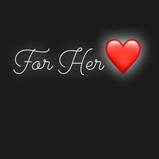 For Her