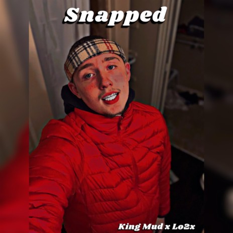 Snapped ft. King Mud | Boomplay Music