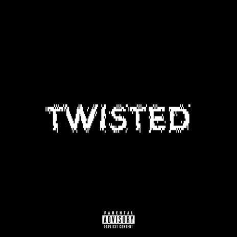 Twisted | Boomplay Music