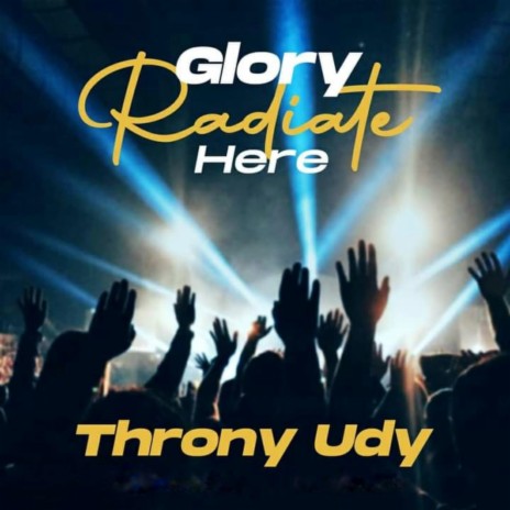 Glory Radiate Here | Boomplay Music