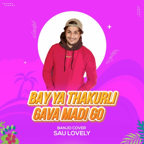 Bay Ya Thakurli Gava Madi Go Banjo Cover Sau Lovely