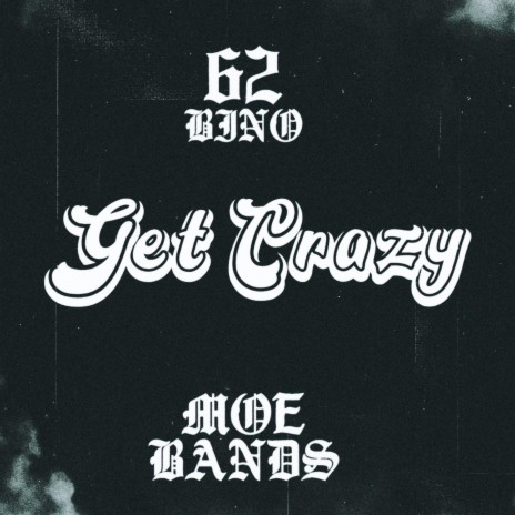 Get Crazy ft. MOE Bands