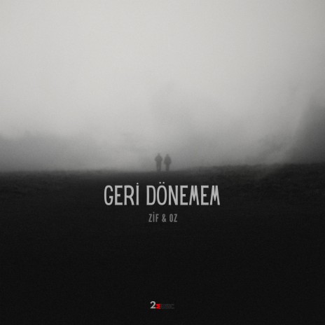 Geri Dönemem ft. Zif | Boomplay Music