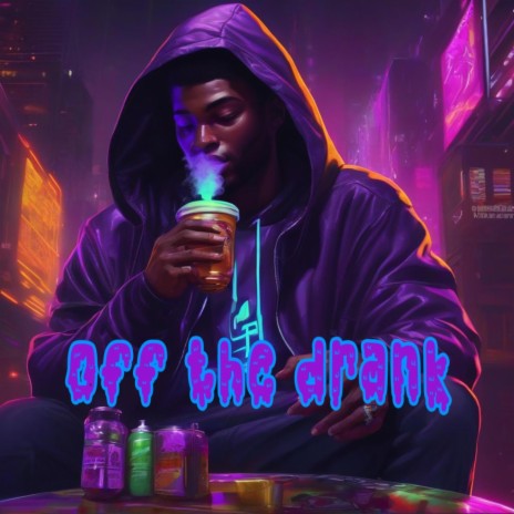 Off the drank | Boomplay Music