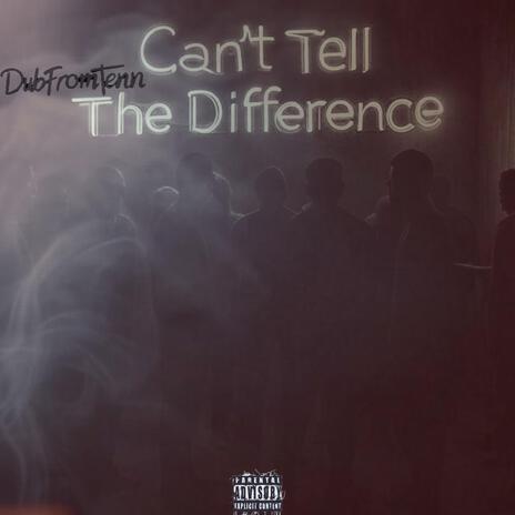 Can't Tell The Difference | Boomplay Music