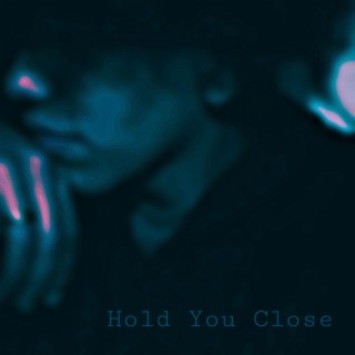 Hold You Close lyrics | Boomplay Music