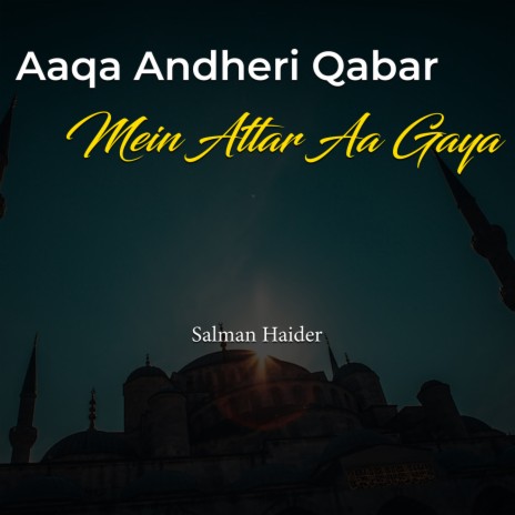 Aaqa Andheri Qabar Mein Aattar Aa Gaya | Boomplay Music