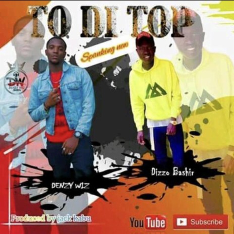 To Di Top ft. Dizzoh Bashir | Boomplay Music