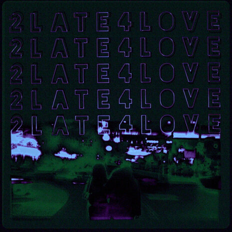 2LATE4LOVE | Boomplay Music