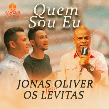 Quem Sou Eu ft. Os Levitas & Matriz Music | Boomplay Music