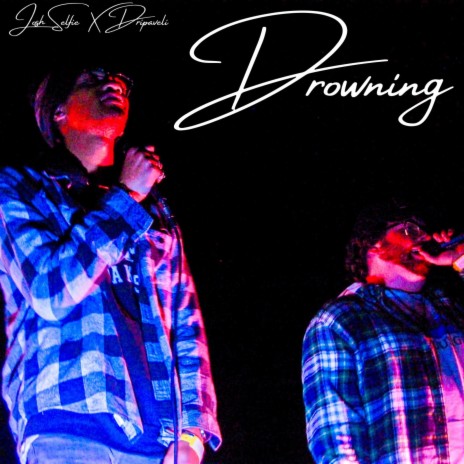 Drowning ft. Dripaveli | Boomplay Music