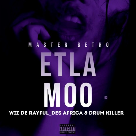 Etla mo ft. Des afrika, Wiz De RayFul & Drumkiller | Boomplay Music