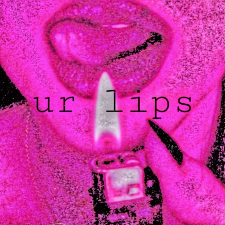 Ur Lips | Boomplay Music