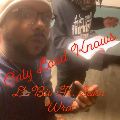 Only Lord Knows ft. Spkn Wrd | Boomplay Music