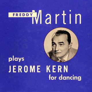 Freddy Martin Plays Jerome Kern for Dancing