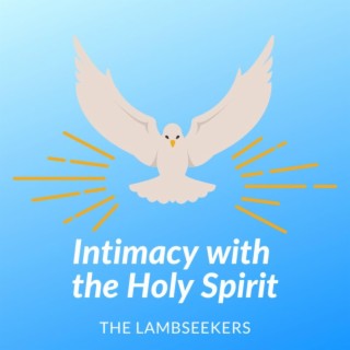 Intimacy with the Holy Spirit