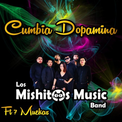 Cumbia dopamina ft. Los Mishitos Music Band, 7Muekas & Frisky El de la Magic | Boomplay Music