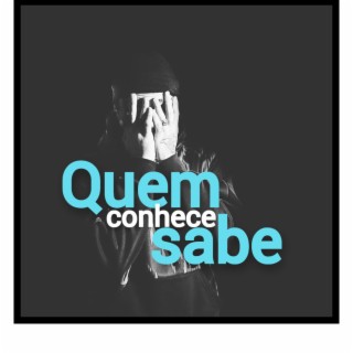 Quem Conhece Sabe