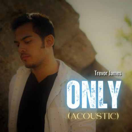 Only (Acoustic) | Boomplay Music