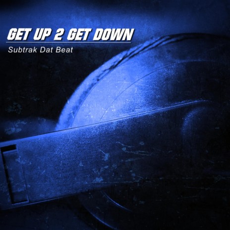GET UP 2 GET Down | Boomplay Music