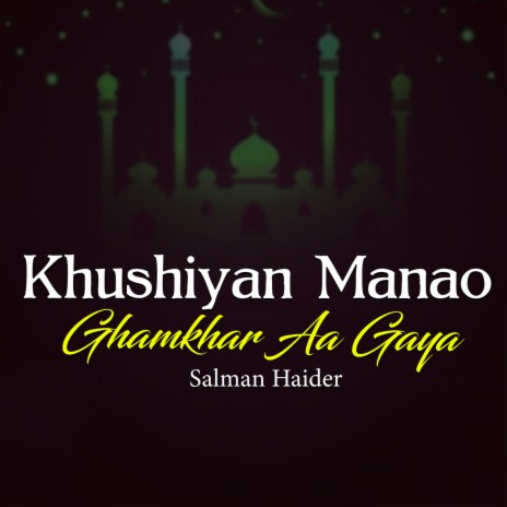 Khushiyan Manao Ghamkhar Aa Gaya | Boomplay Music