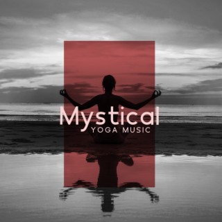 Mystical Yoga Music: Slow Music for Yogic Practices for Health and Wellness, Healthy and Better Lifestyle