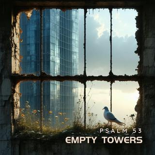 Empty Towers (Psalm 53)