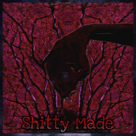 Shitty Made | Boomplay Music