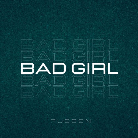 Bad Girl ft. Russen | Boomplay Music