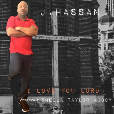 I Love You Lord (Remix) ft. J.Hassan & Sheila Taylor McCoy | Boomplay Music