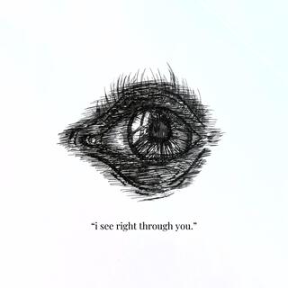 I See Right Through You.