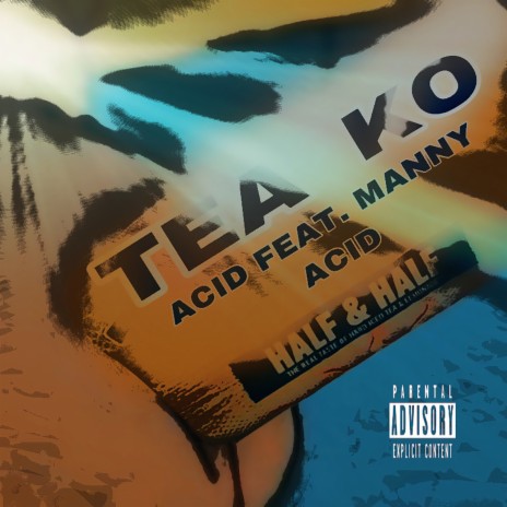 TEA KO ft. Manny Acid | Boomplay Music