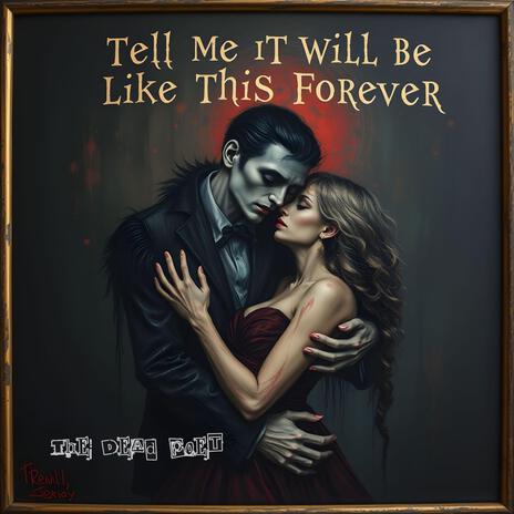 Tell Me It Will Be Like This Forever | Boomplay Music