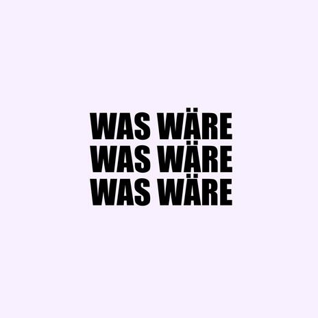 Was Wäre | Boomplay Music