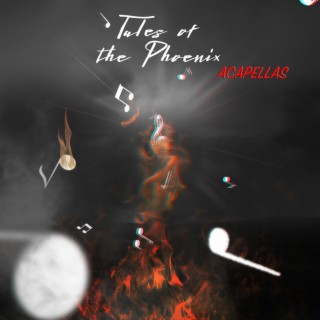 Tales Of The Phoenix (Acapella)