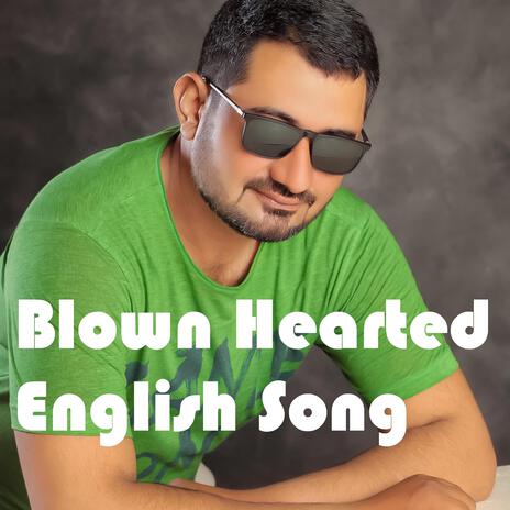 Blown Hearted | Boomplay Music