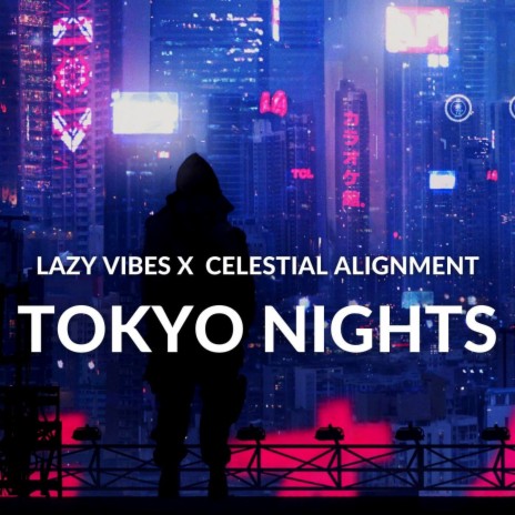 Tokyo Nights ft. Lazy Vibes | Boomplay Music