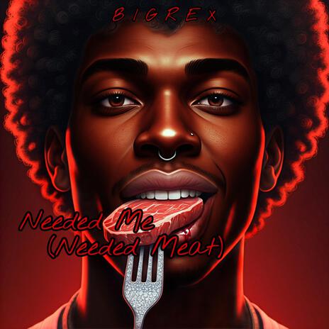 NEEDED ME (NEEDED MEAT) | Boomplay Music