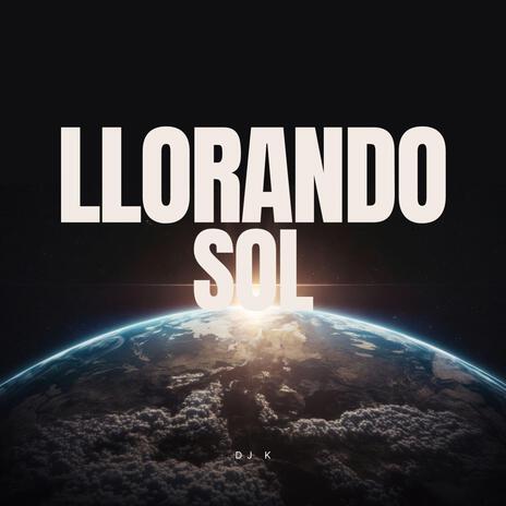 Llorando Sol | Boomplay Music