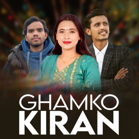 Ghamko Kiran ft. Chakra BK | Boomplay Music